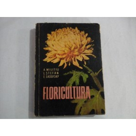 FLORICULTURA - A. MILITIU, L. STEFAN, E. SADOFSKY